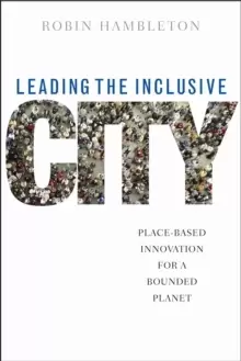 Image of Leading the Inclusive City : Place-Based Innovation for a Bounded Planet
