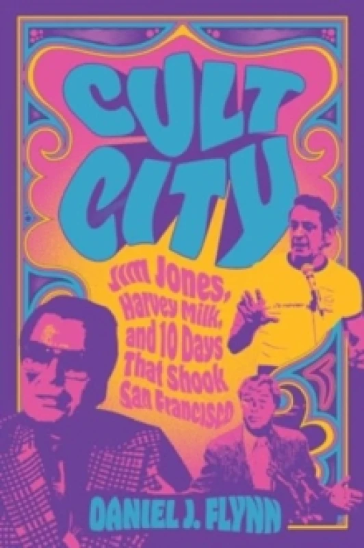 Image of Cult City : Jim Jones, Harvey Milk, and 10 Days That Shook San Francisco Paperback / softback
