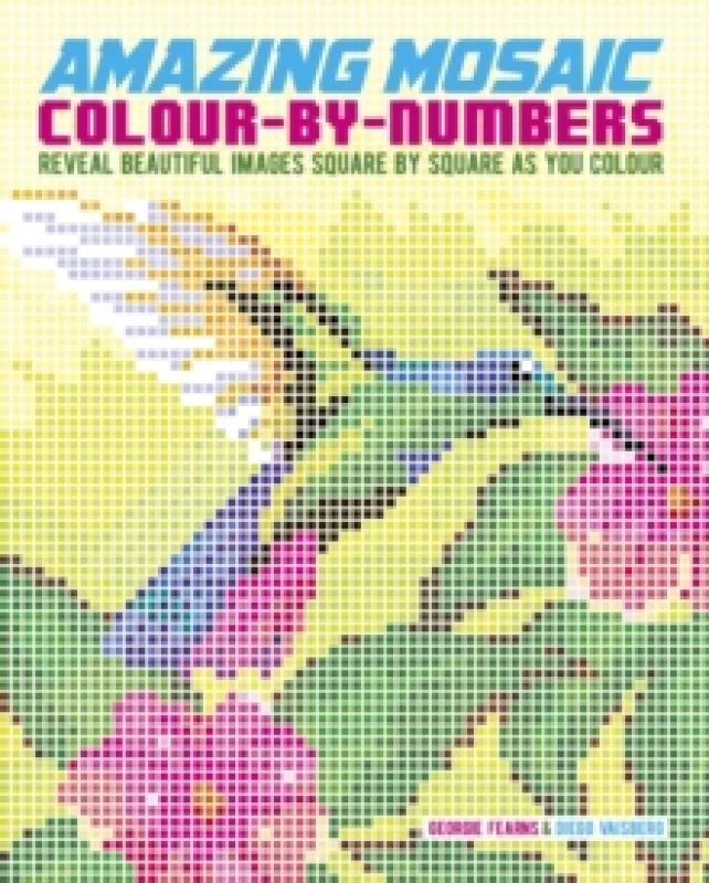 Image of Amazing Mosaic Colour-By-Numbers : Reveal Beautiful Images Square by Square as You Colour Paperback / softback
