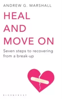 Image of Heal and Move On : Seven Steps to Recovering from a Break-Up