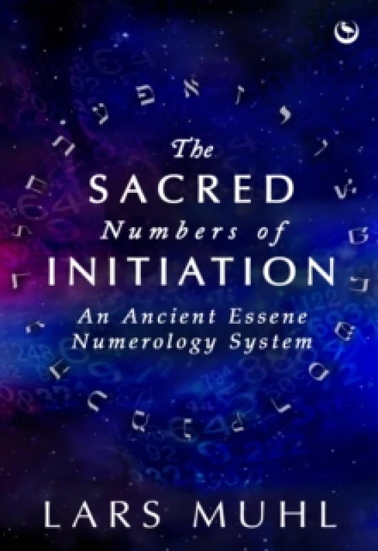 Image of THE SACRED NUMBERS OF INITIATION : An Ancient Essene Numerology System Hardback