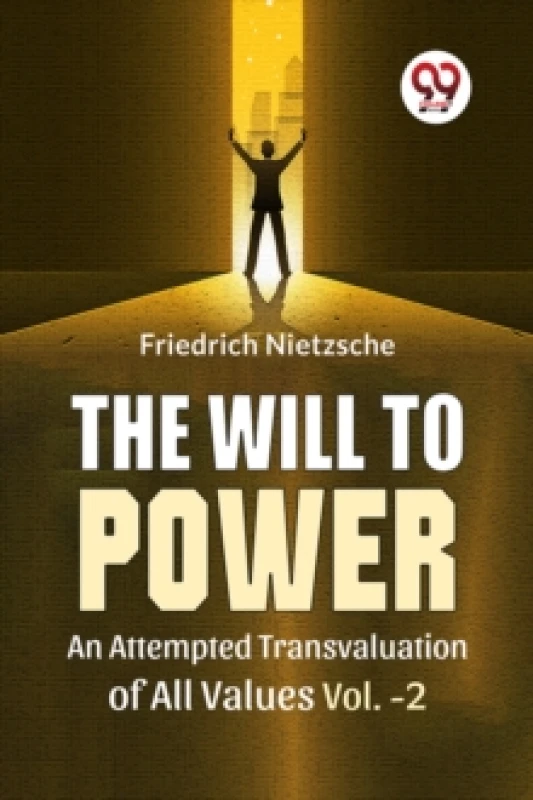 Image of The Will To Power An Attempted Transvaluation Of All Values Vol. 2. Paperback. By Nietzsche Friedrich Wilhelm Books