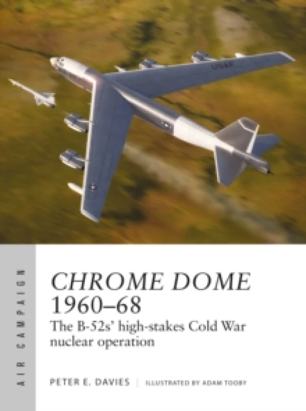 Image of Chrome Dome 196068 : The B-52s' high-stakes Cold War nuclear operation Paperback / softback