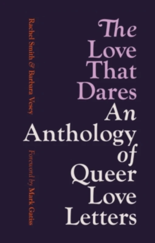Image of The Love That Dares : An Anthology of Queer Love Letters Paperback / softback