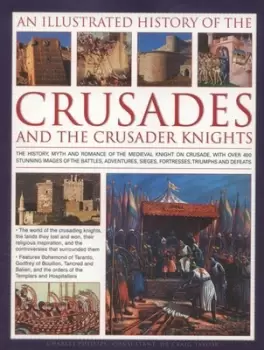 Image of An illustrated history of the Crusades and the crusader knights by Charles Phillips