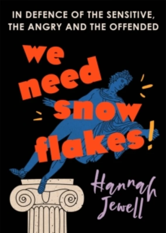 Image of We Need Snowflakes : In defence of the sensitive, the angry and the offended. As featured on R4 Woman's Hour Paperback / softback