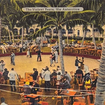 Image of The Violent Years - Via Antarctica CD