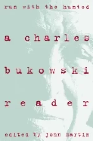 Image of run with the hunted a charles bukowski reader