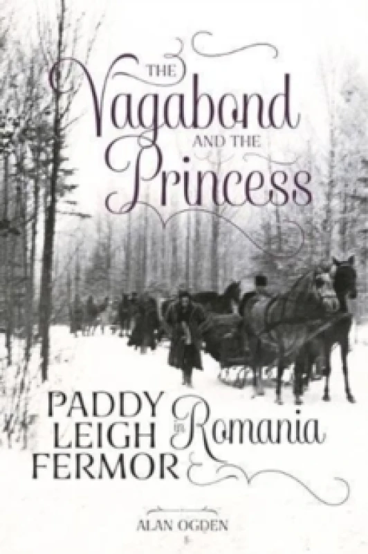 Image of The Vagabond and the Princess : Paddy Leigh Fermor in Romania Paperback / softback