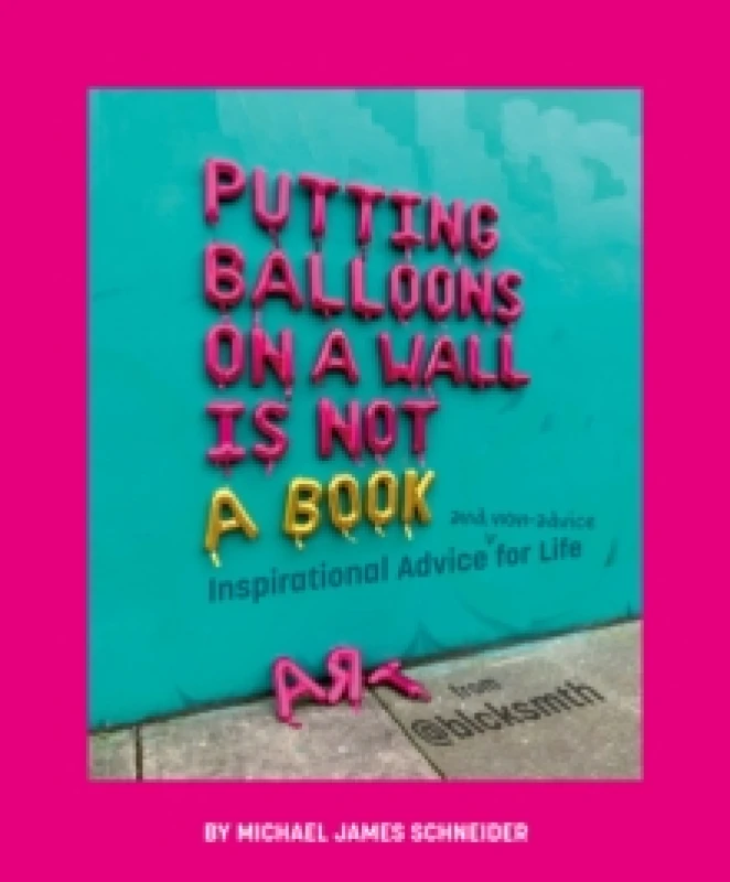 Image of Putting Balloons on a Wall Is Not a Book. Hardback. By Michael James Schneider Books