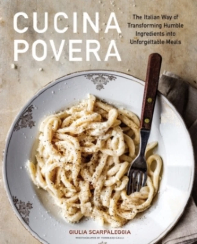 Image of Cucina Povera : The Italian Way of Transforming Humble Ingredients into Unforgettable Meals Hardback