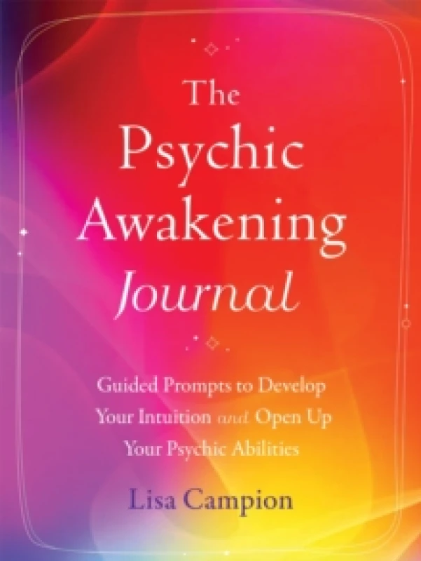 Image of The Psychic Awakening Journal : Guided Prompts to Develop Your Intuition and Open Up Your Psychic Abilities Paperback / softback