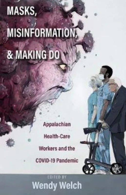 Image of Masks, Misinformation, and Making Do : Appalachian Health-Care Workers and the COVID-19 Pandemic Paperback / softback