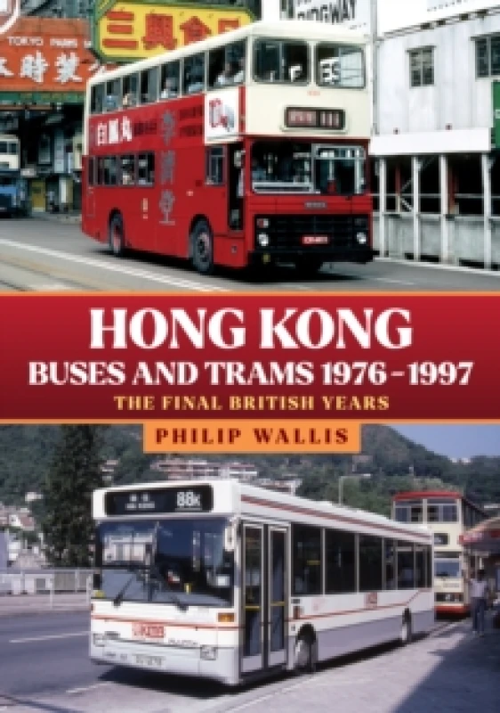 Image of Hong Kong Buses and Trams 19761997 : The Final British Years Paperback / softback