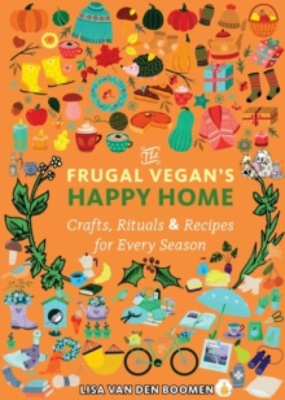 Image of The Frugal Vegan's Happy Home : Crafts, Rituals, and Recipes for Every Season Paperback / softback