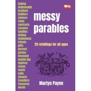 Image of Messy Parables : 25 retellings for all ages