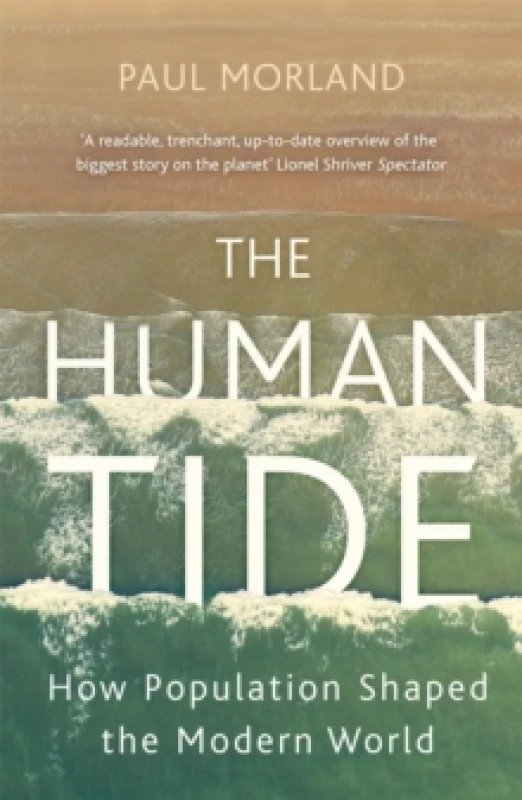 Image of The Human Tide : How Population Shaped the Modern World Paperback / softback