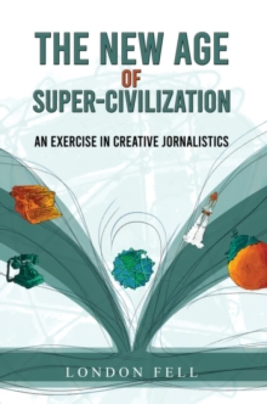 Image of The New Age of Super-Civilization : An Exercise in Creative Jornalistics Paperback / softback