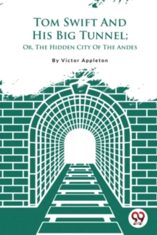 Image of Tom Swift and His Big Tunnel : Or, the Hidden City of the Andes Paperback / softback