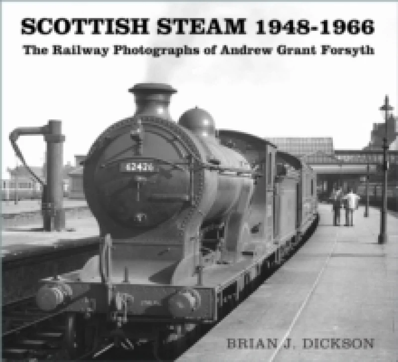 Image of Scottish Steam 1948-1966. Paperback. By Brian J Dickson, Andrew Grant Forsyth Books