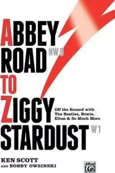 Image of Abbey Road to Ziggy Stardust by Ken Scott