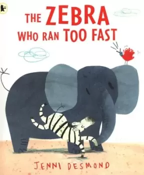 Image of The zebra who ran too fast by Jenni Desmond