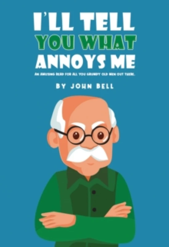 Image of I'll Tell You What Annoys Me Paperback / softback