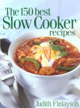 Image of The 150 Best Slow Cooker Recipes by Judith Finlayson Paperback
