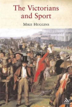 Image of The Victorians and Sport by Mike Huggins Book