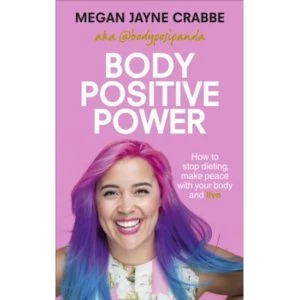Image of Body Positive Power : How to stop dieting, make peace with your body and live