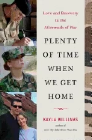 Image of plenty of time when we get home love and recovery in the aftermath of war