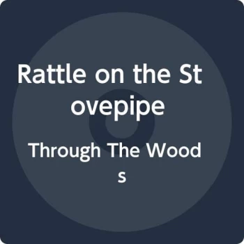 Image of Rattle On The Stovepipe - Through the Woods CD