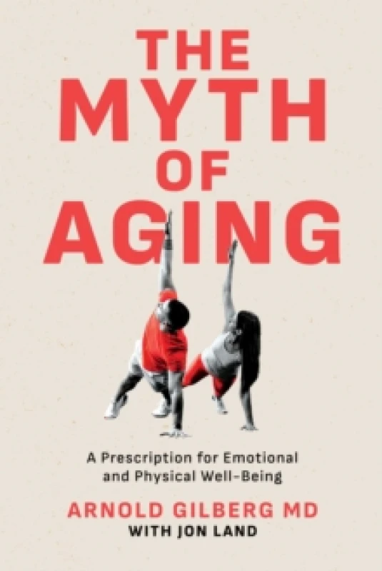 Image of The Myth of Aging : A Prescription for Emotional and Physical Well-Being Paperback / softback