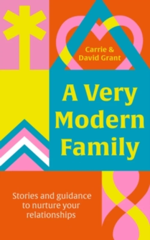 Image of A Very Modern Family : Stories and guidance to nurture your relationships Hardback