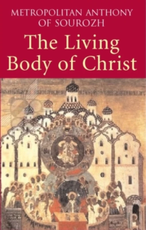 Image of The Living Body of Christ. Paperback. By Anthony Bloom Books
