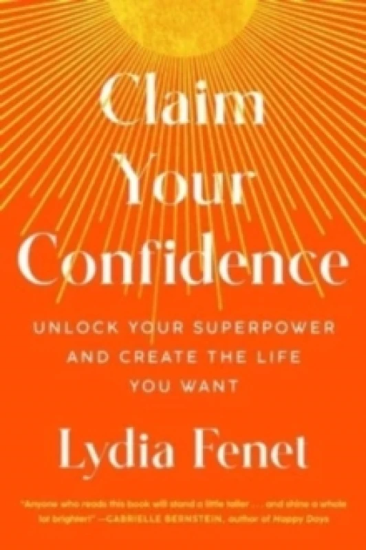 Image of Claim Your Confidence : Unlock Your Superpower and Create the Life You Want Hardback