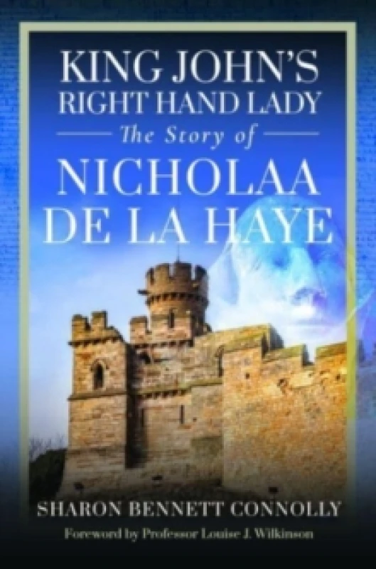 Image of King John's Right Hand Lady : The Story of Nicholaa de la Haye Hardback
