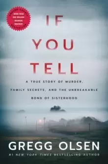 Image of If You Tell : A True Story of Murder, Family Secrets, and the Unbreakable Bond of Sisterhood