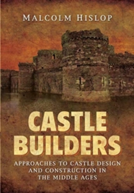 Image of Castle Builders : Approaches to Castle Design and Construction in the Middle Ages Paperback / softback