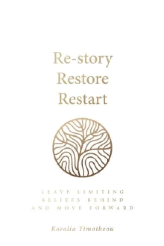 Image of Re-story, Restore, Restart : Leave limiting beliefs behind and move forward Paperback / softback
