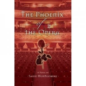 Image of The Phoenix of the Opera by Sadie Montgomery Paperback