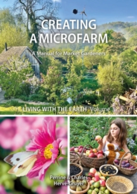 Image of Living with the Earth: Volume 3 : Creating a Microfarm Paperback / softback
