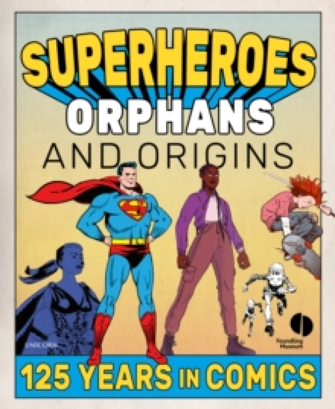 Image of Superheroes, Orphans and Origins : 125 Years in Comics Paperback / softback