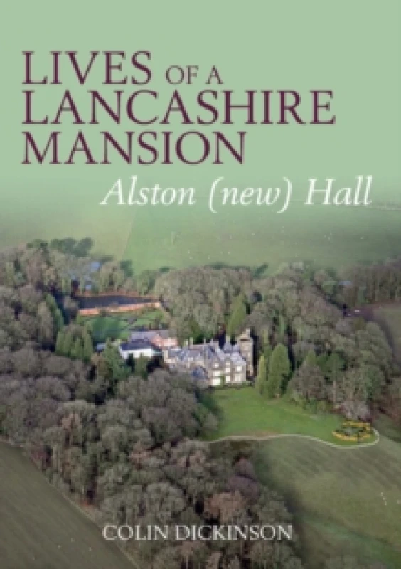 Image of Lives of a Lancashire Mansion : Alston (new) Hall Paperback / softback