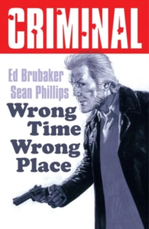 Image of Criminal Volume 7: Wrong Place Wrong Time (New Edition) Paperback / softback