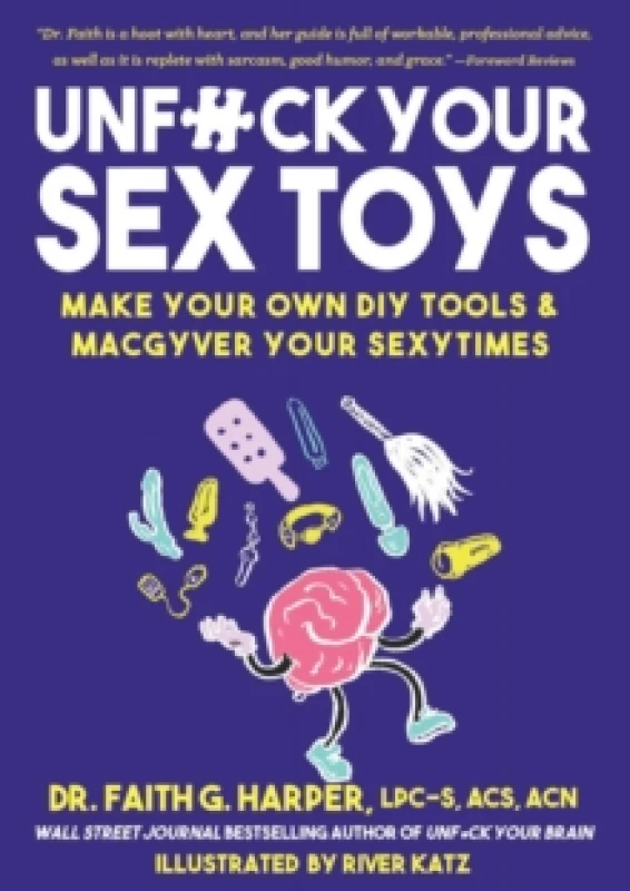Image of Unfuck Your Sex Toys : Make Your Own DIY Tools & MacGyver Your Sexytimes Paperback / softback