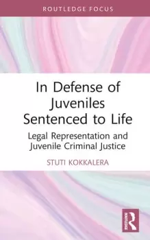 Image of In Defense of Juveniles Sentenced to Life Legal Representation and Juvenile Criminal Justice