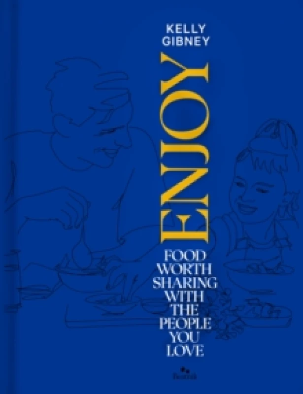 Image of Enjoy : Food Worth Sharing with the People You Love Hardback