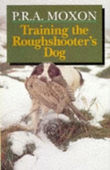 Image of Training the Roughshooters Dog by P. R. a Moxon Book