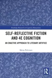 Image of Self-Reflective Fiction and 4E Cognition : An Enactive Approach to Literary Artifice